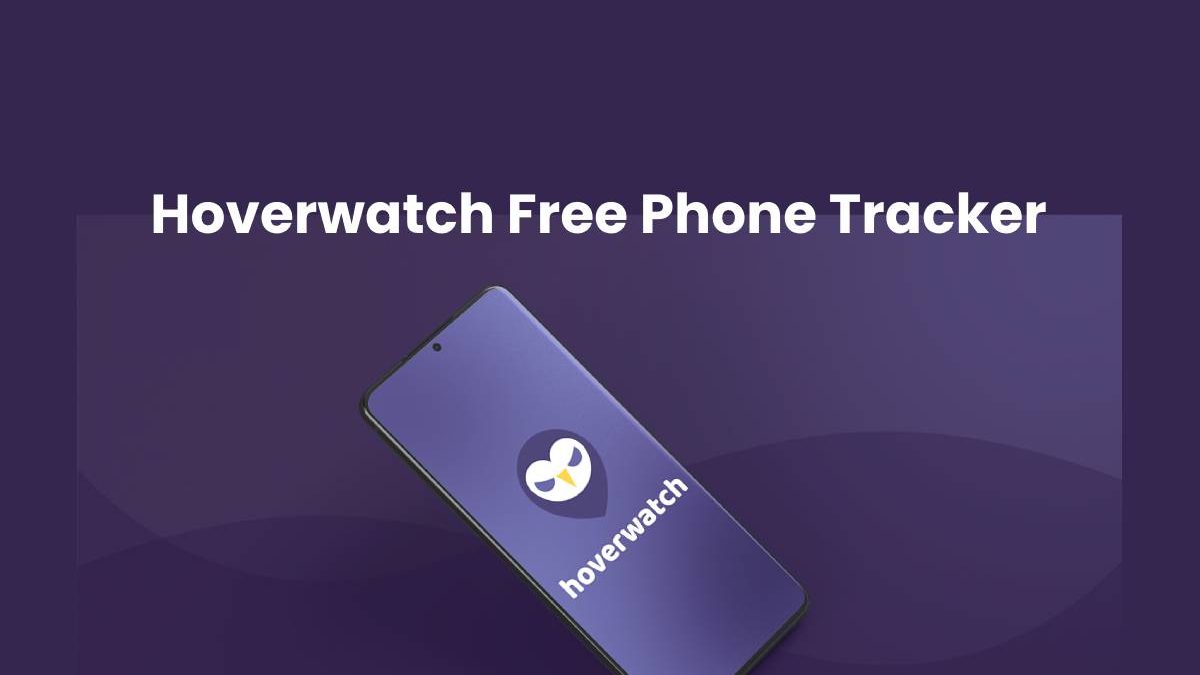 Hoverwatch Free Phone Tracker: How to Track Your Phone without Paying a Dime