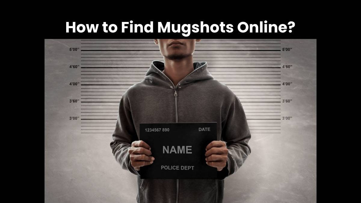 How to Find Mugshots Online?