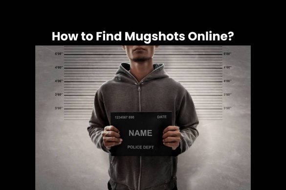 How to Find Mugshots Online?