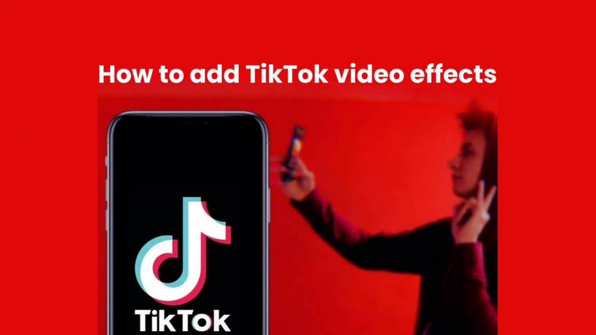 How to add TikTok video effects