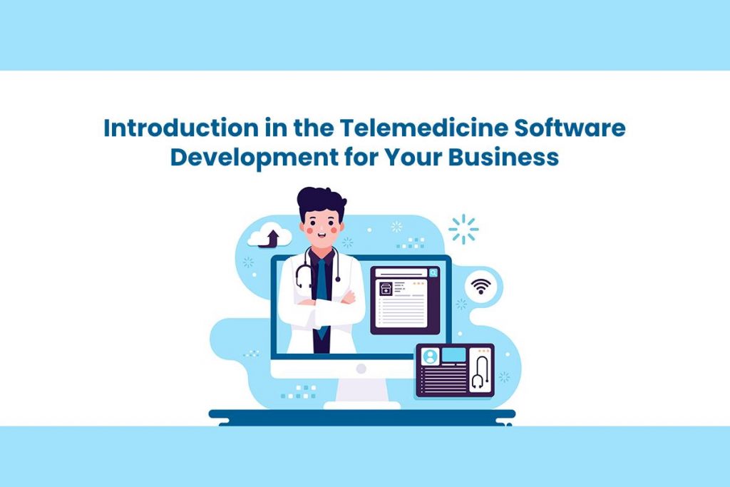 Introduction in the Telemedicine Software Development for Your Business