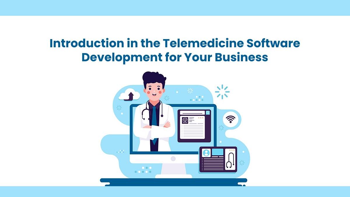 Introduction in the Telemedicine Software Development for Your Business