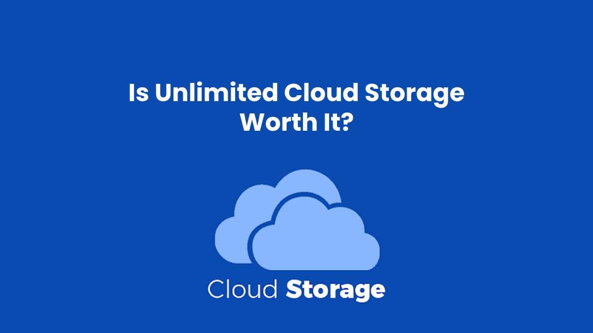 Is Unlimited Cloud Storage Worth It? [2024]