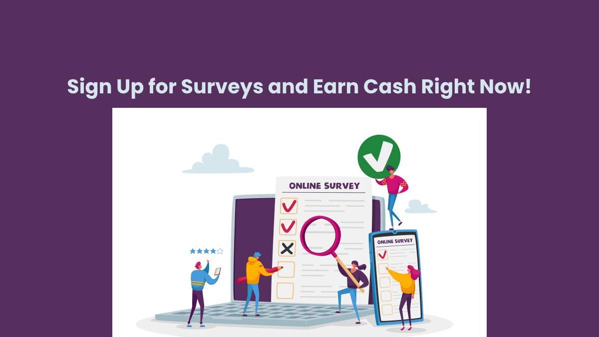 Sign Up for Surveys and Earn Cash Right Now [2024]