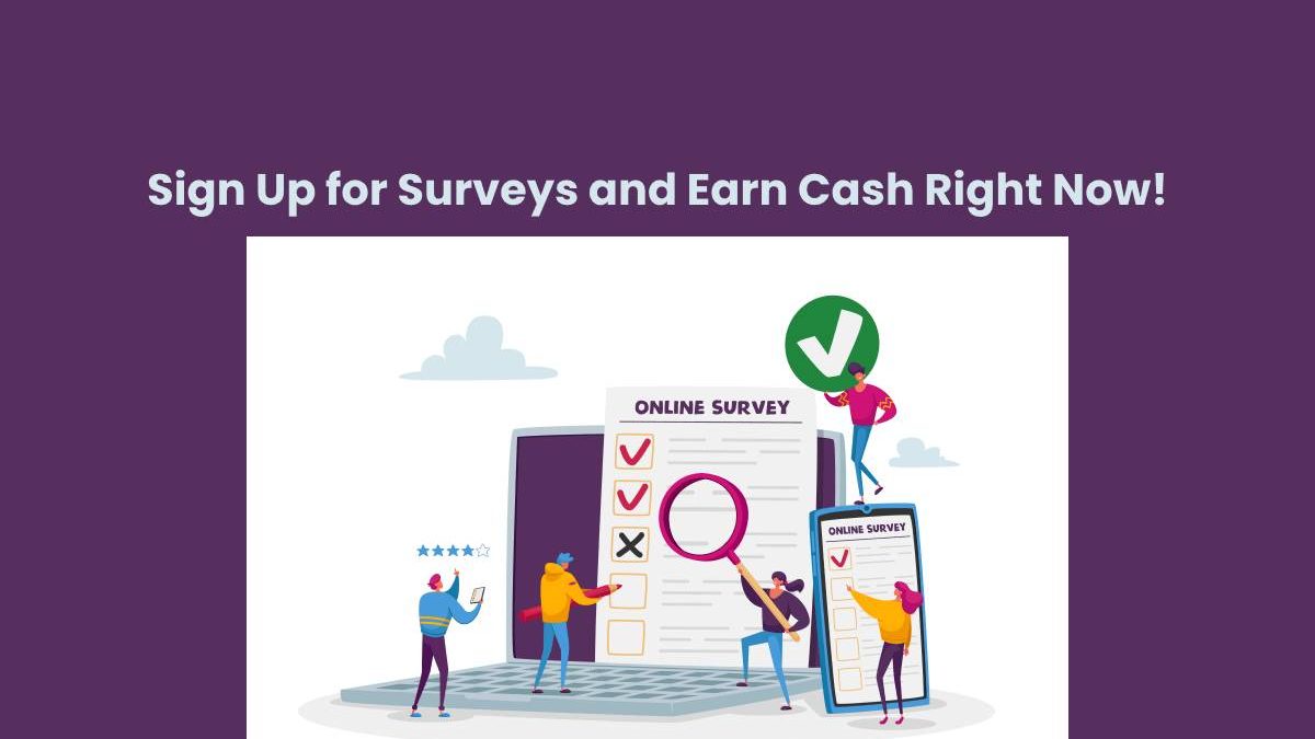 Sign Up for Surveys and Earn Cash Right Now!