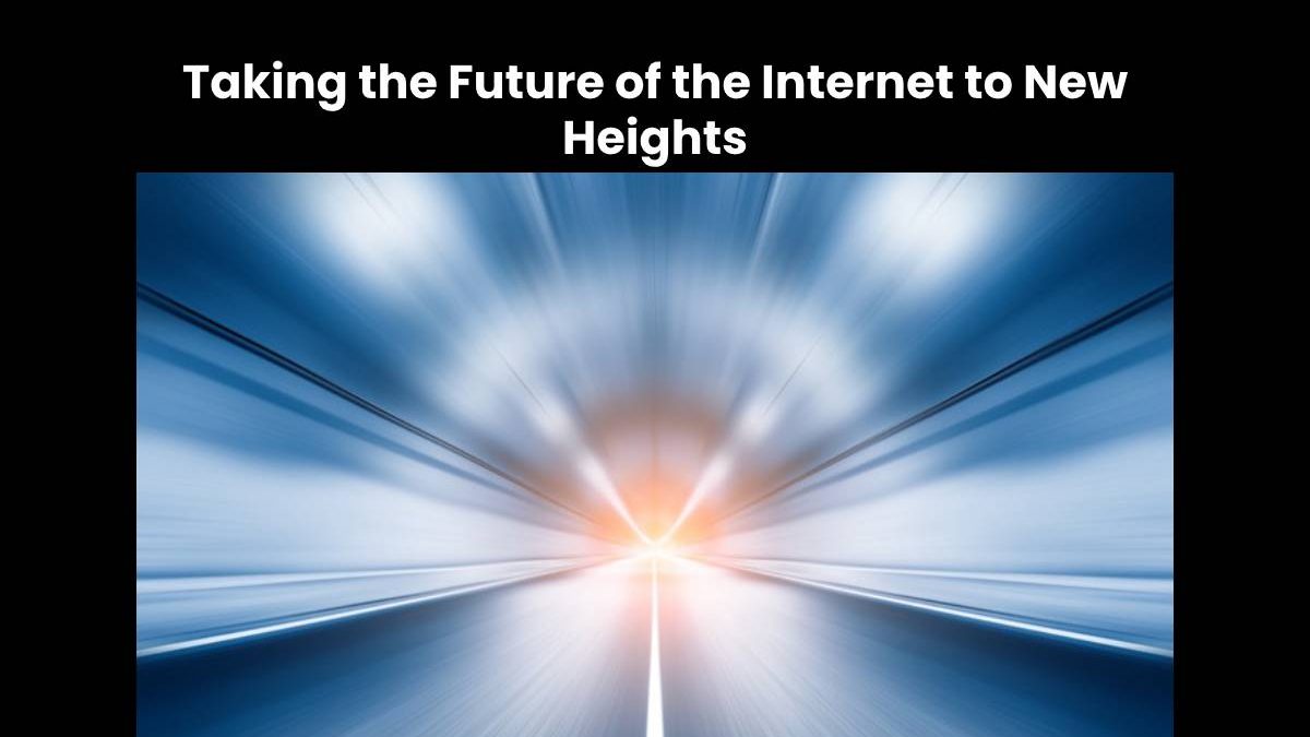 Future of Internet: Taking New Heights [2024]