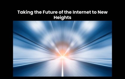 Taking the Future of the Internet to New Heights
