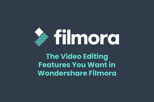 The Video Editing Features You Want in Wondershare Filmora