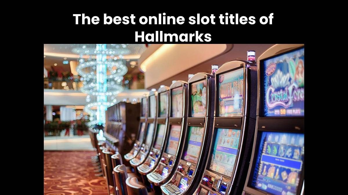 The best online slot titles of Hallmarks