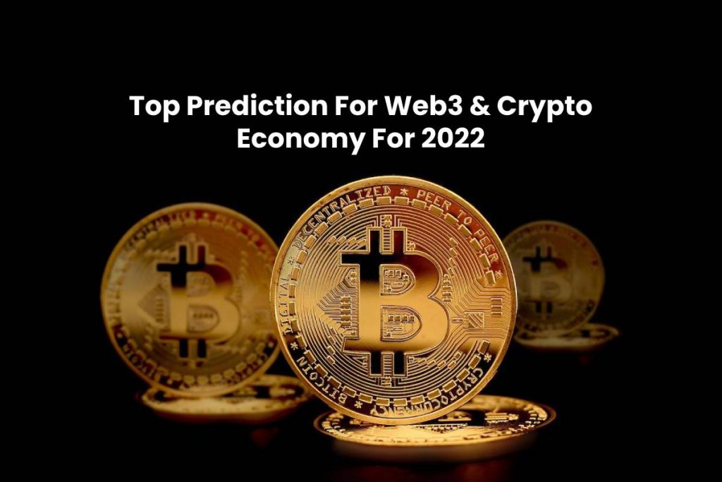Top Prediction For Web3 & Crypto Economy For 2022