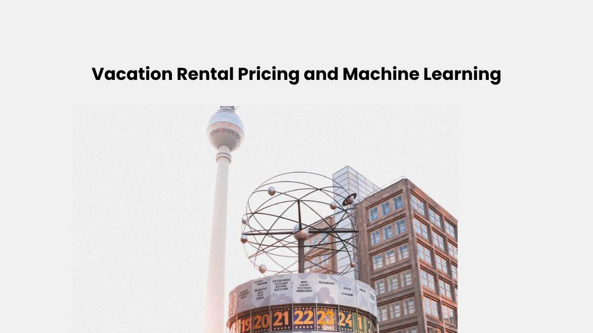 Vacation Rental Pricing and Machine Learning