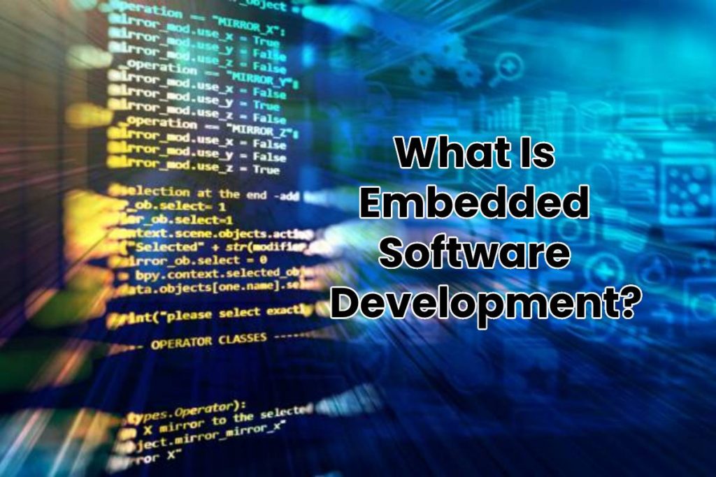 What Is Embedded Software Development?