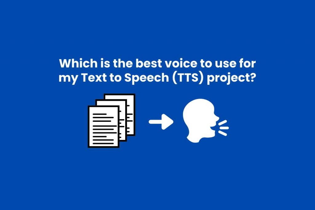 Which is the best voice to use for my Text to Speech (TTS) project?