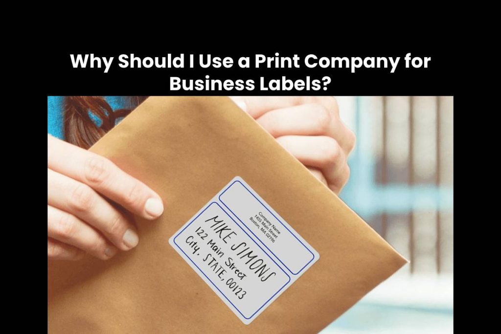 Why Should I Use a Print Company for Business Labels?
