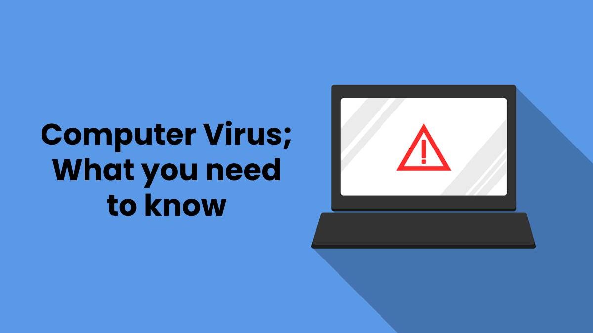 Computer Virus; What you need to know
