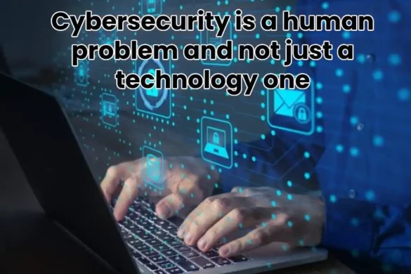 Cybersecurity is a human problem