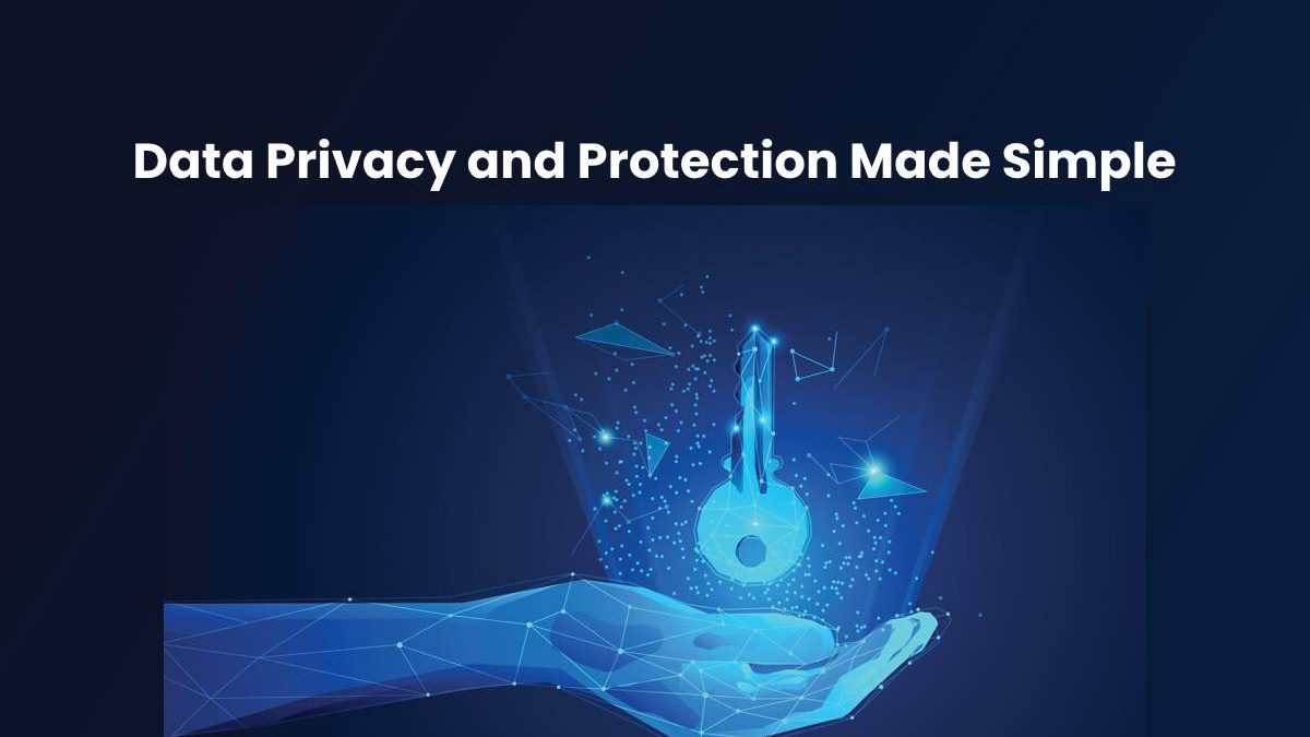 Data Privacy and Protection Made Simple