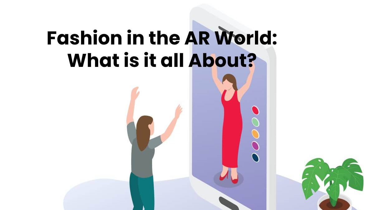 Fashion in the AR World: All details About it [2024]