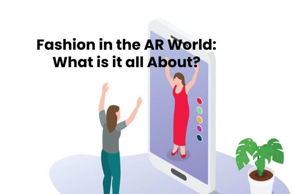 Fashion in the AR World: What is it all About?