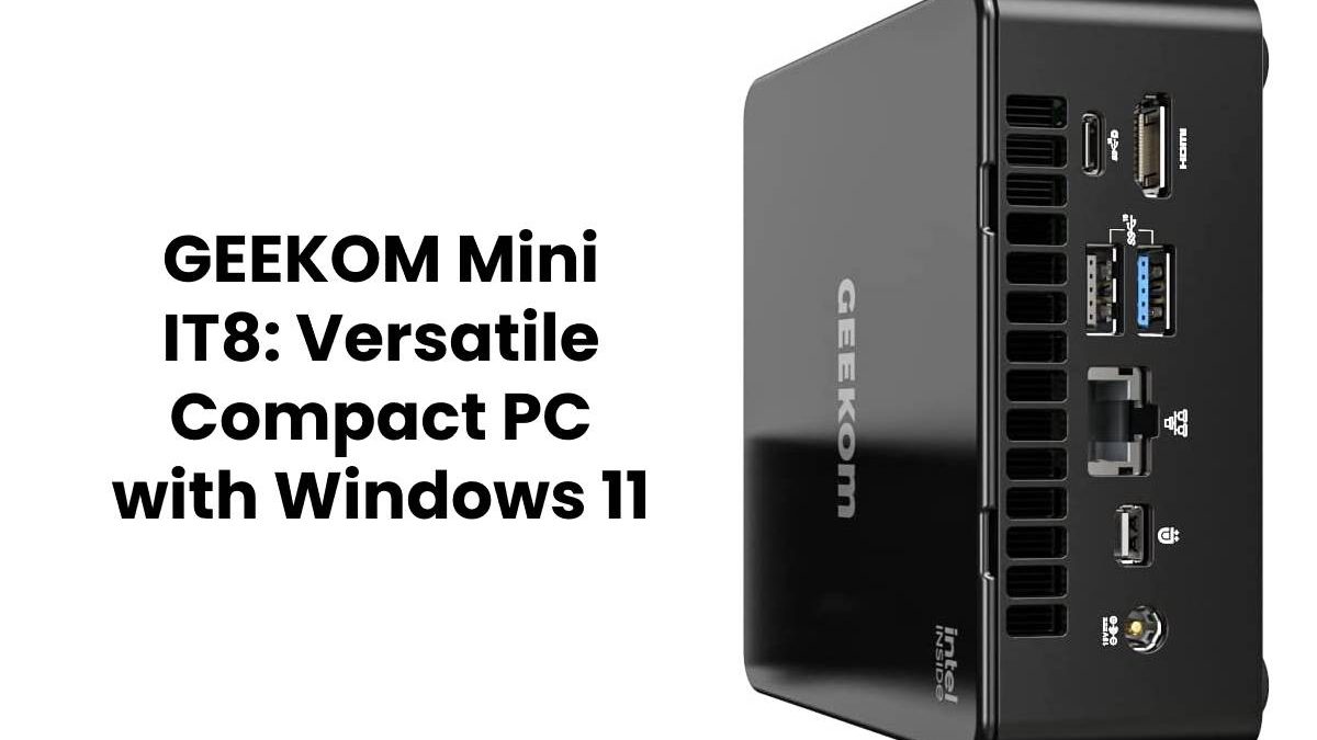 GEEKOM Mini IT8: Versatile Compact PC with Windows 11