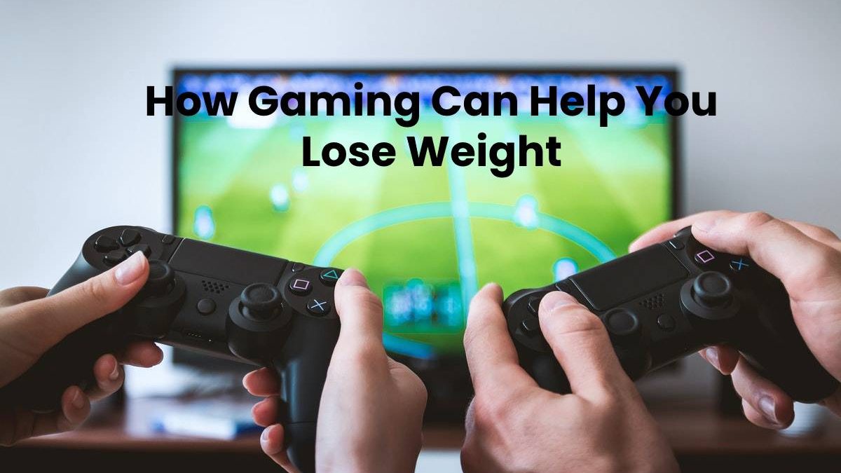 How Gaming Can Help You Lose Weight