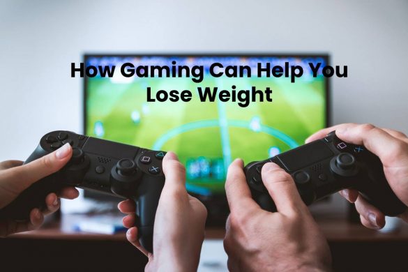 How Gaming Can Help You Lose Weight