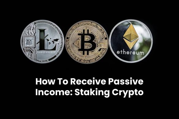 How To Receive Passive Income: Staking Crypto