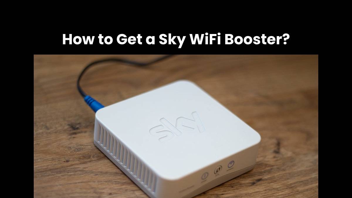 How to Get a Sky WiFi Booster?