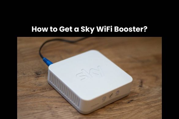 How to Get a Sky WiFi Booster?