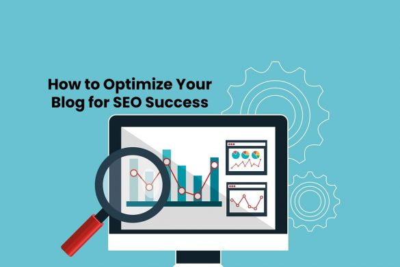 How to Optimize Your Blog for SEO Success