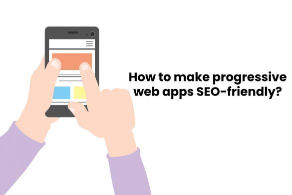 How to make progressive web apps SEO-friendly?
