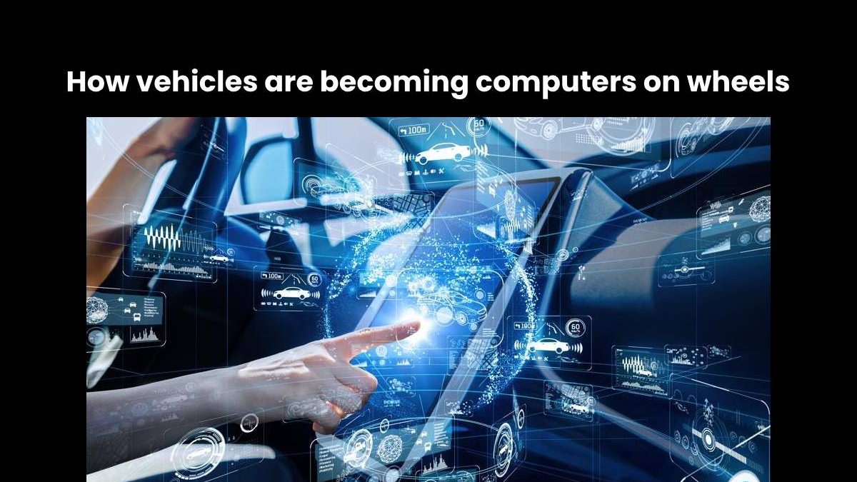 How vehicles are becoming computers on wheels