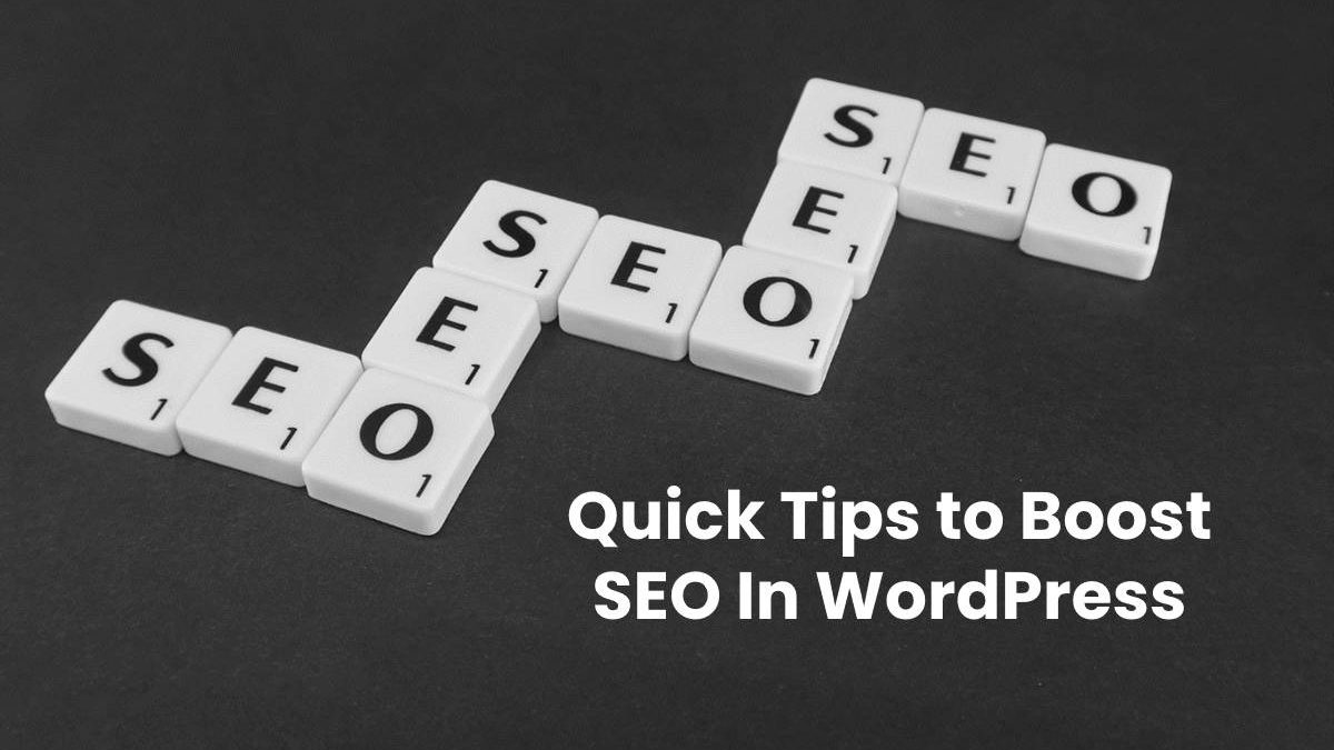 Quick Tips to Boost SEO In WordPress