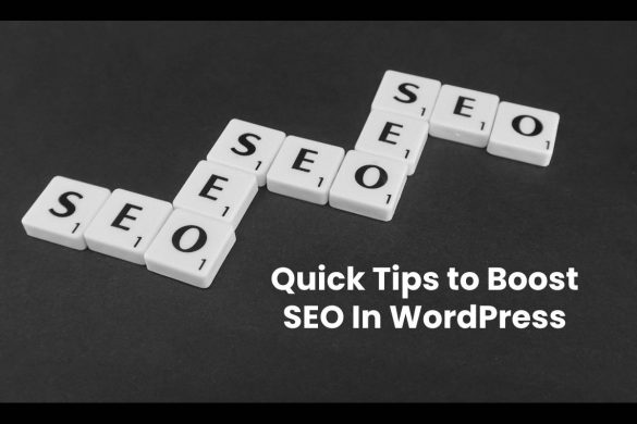 Quick Tips to Boost SEO In WordPress