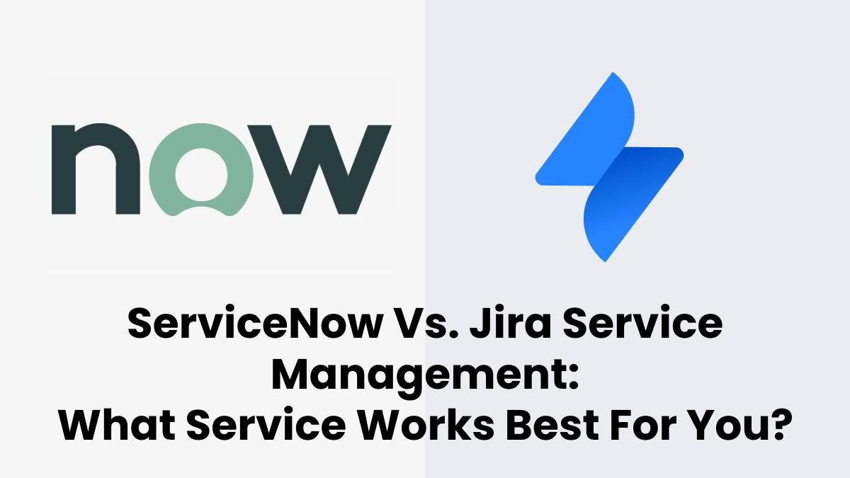 Best ServiceNow Vs. Jira Service Management [2024]