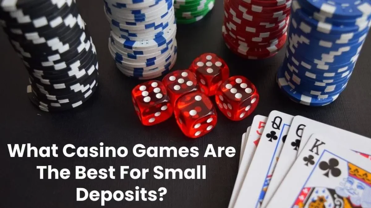 Casino Games for Best Small Deposits [2024]