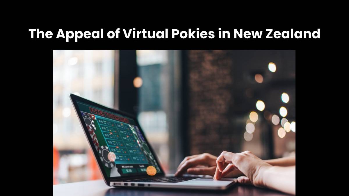 The Appeal of Virtual Pokies in New Zealand