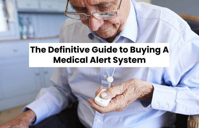 The Definitive Guide to Buying A Medical Alert System