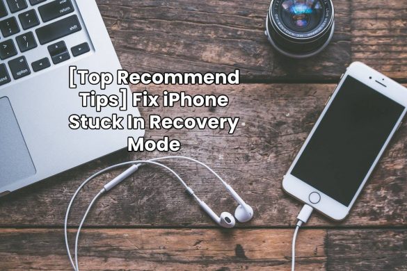 [Top Recommend Tips] Fix iPhone Stuck In Recovery Mode