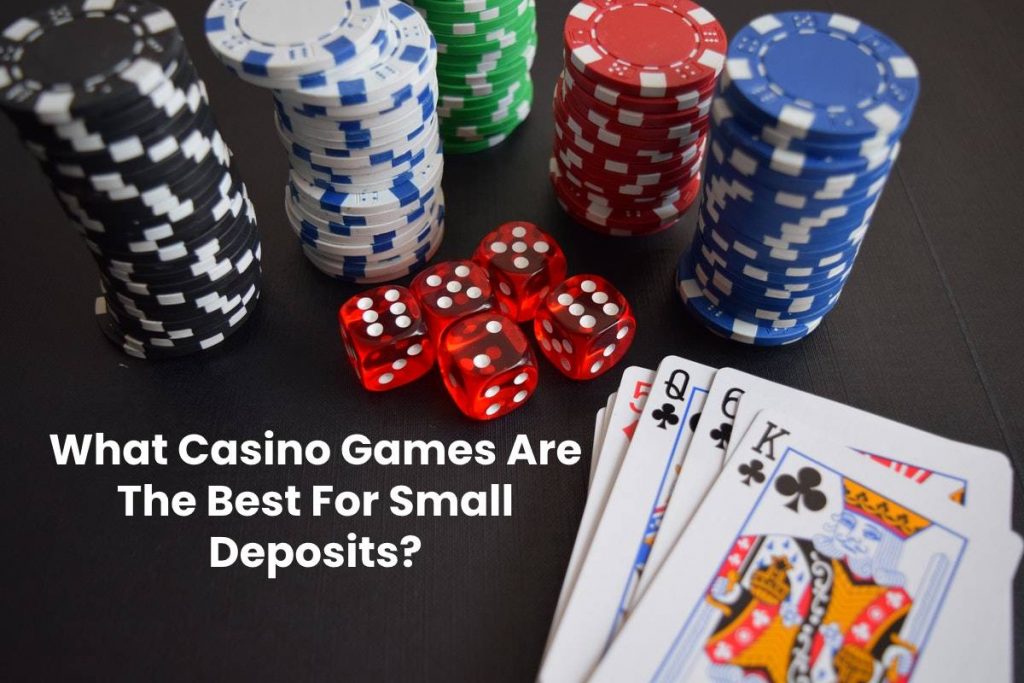 What Casino Games Are The Best For Small Deposits?
