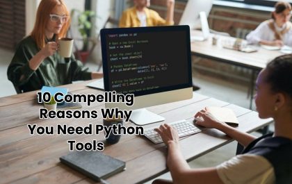 10 Compelling Reasons Why You Need Python Tools