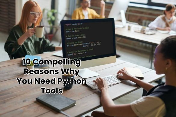 10 Compelling Reasons Why You Need Python Tools