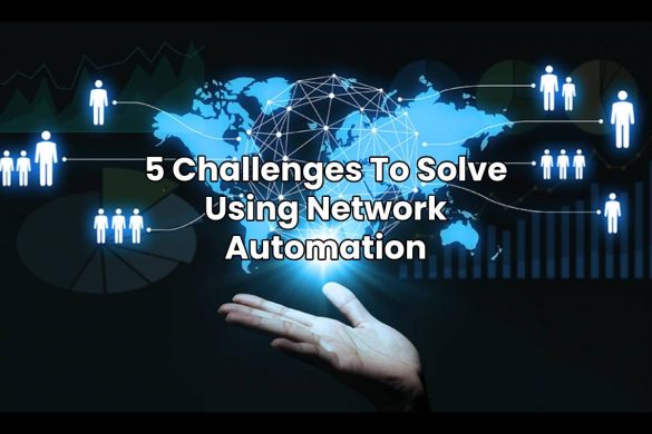 5 Challenges To Solve Using Network Automation