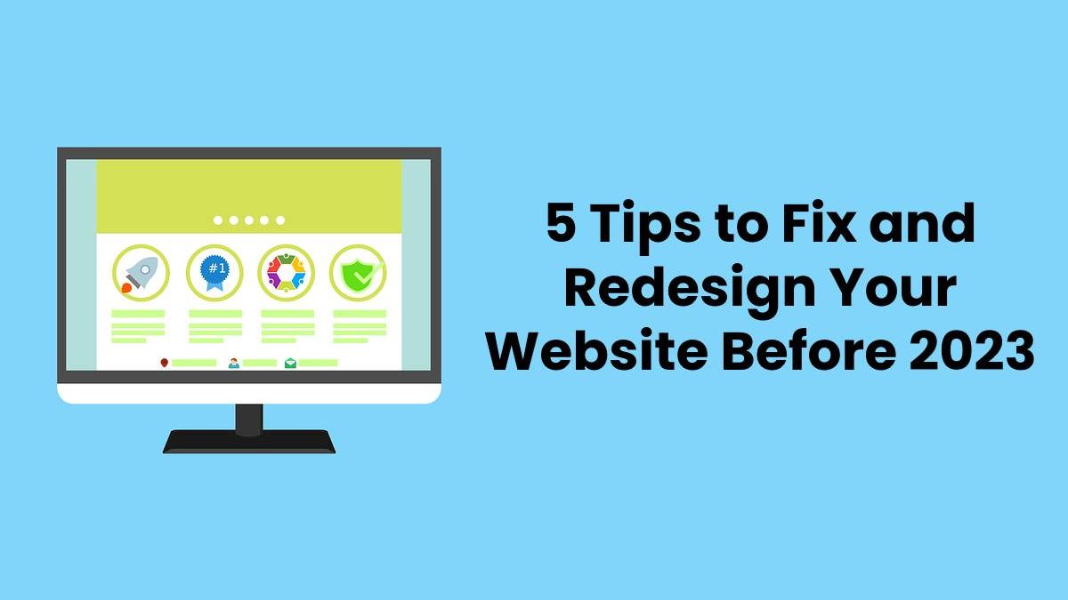 5 Tips to Fix and Redesign Your Website Before 2023