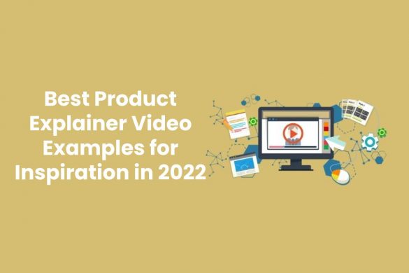 Best Product Explainer Video Examples for Inspiration in 2022