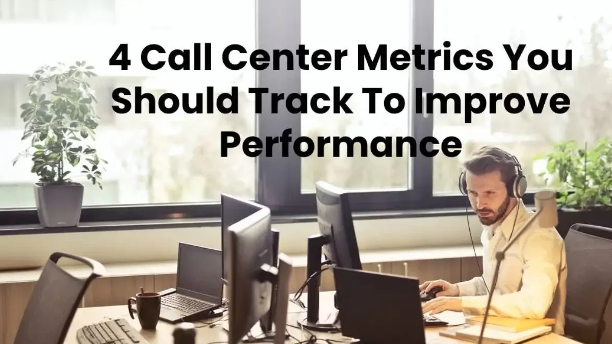 Call Center Metrics: Track To Improve Performance [2024]