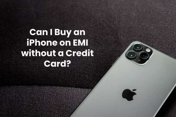 Can I Buy an iPhone on EMI without a Credit Card?