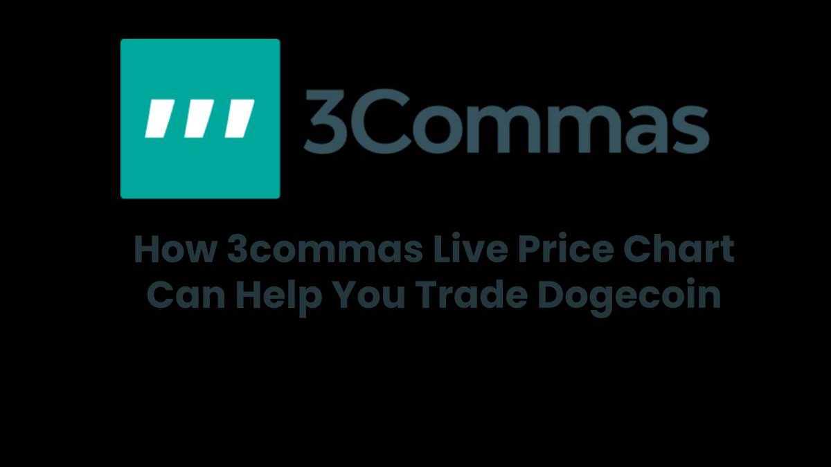 How 3commas Live Price Chart Can Help You Trade Dogecoin