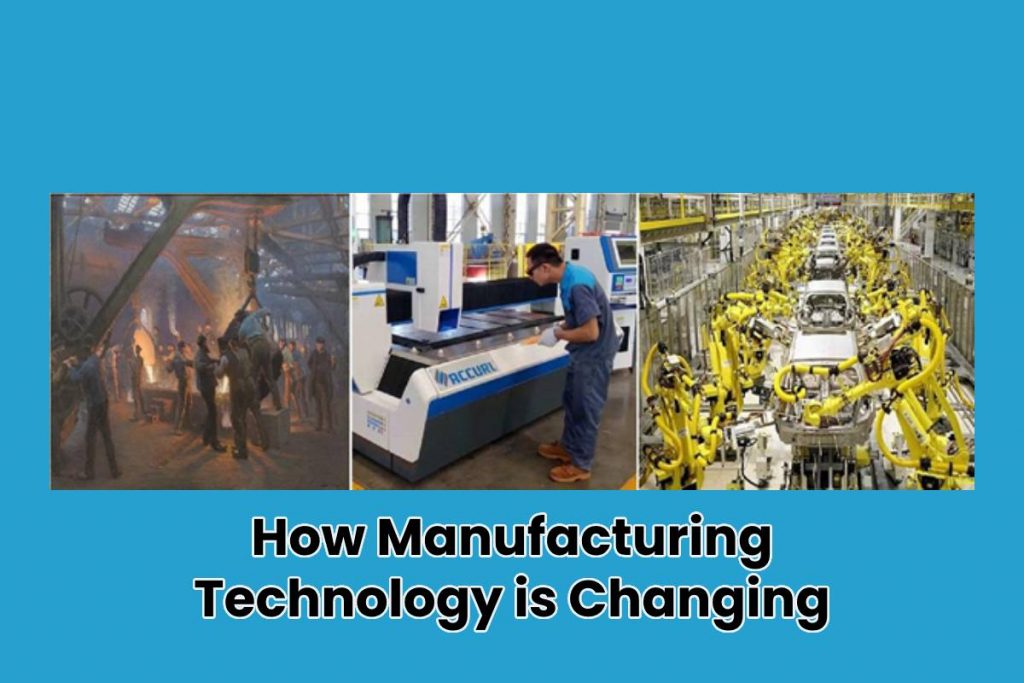 How Manufacturing Technology is Changing