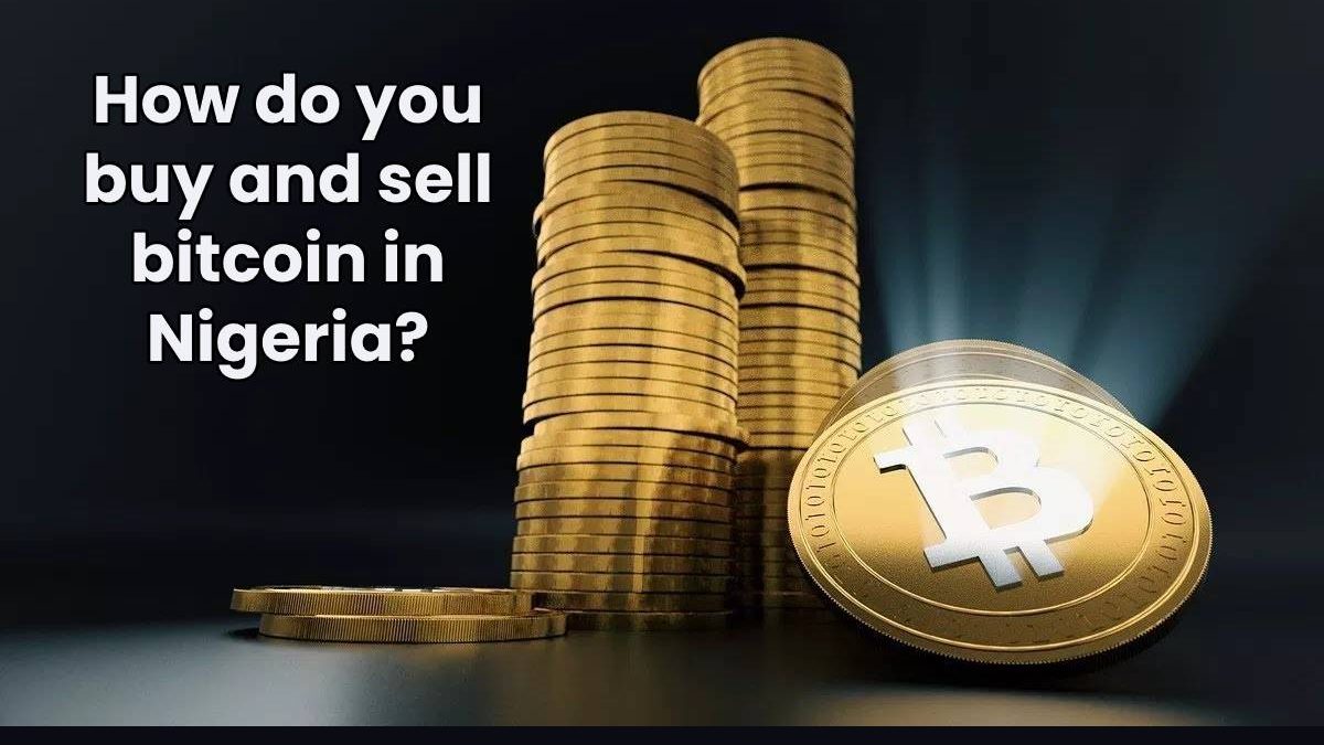 How do you buy and sell bitcoin in Nigeria?
